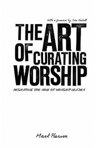 The Art of Curating Worship