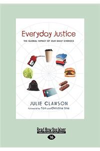 Everyday Justice: The Global Impact of Our Daily Choices