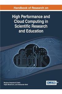 Handbook of Research on High Performance and Cloud Computing in Scientific Research and Education