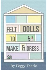Felt Dolls - To Make and Dress