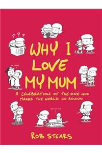 Why I Love My Mum