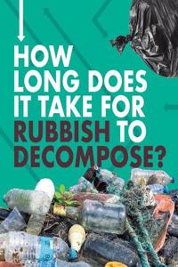 How Long Does It Take for Rubbish to Decompose?