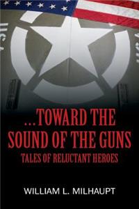 ...Toward the Sound of the Guns