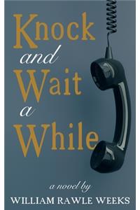 Knock and Wait a While
