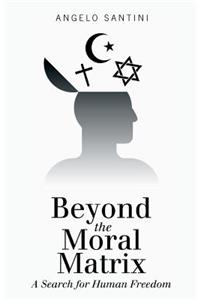 Beyond the Moral Matrix