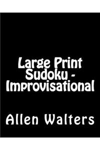 Large Print Sudoku - Improvisational