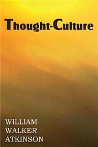 Thought-Culture or Practical Mental Training