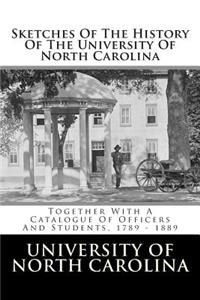 Sketches of the History of the University of North Carolina: Together with a Catalogue of Officers and Students, 1789 - 1889