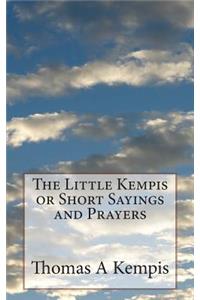 The Little Kempis or Short Sayings and Prayers