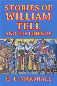 Stories of William Tell and His Friends