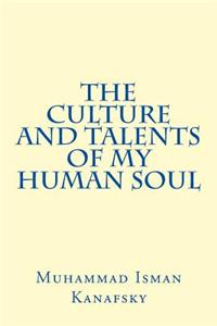 The Culture and Talents of My Human Soul
