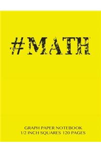#MATH Graph Paper Notebook 1/2 inch squares 120 pages