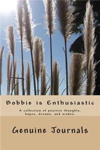 Bobbie is Enthusiastic