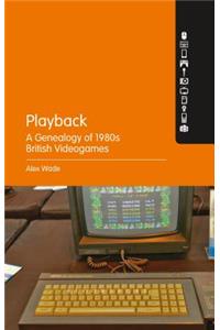 Playback - A Genealogy of 1980s British Videogames