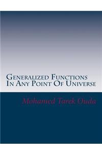 Generalized Functions In Any Point Of Universe