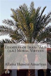 Examples of Imam `Ali's (a.s.) Moral Virtues