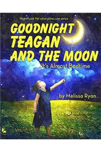 Goodnight Teagan and the Moon, It's Almost Bedtime