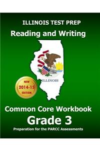 Illinois Test Prep Reading and Writing Common Core Workbook Grade 3: Preparation for the Parcc Assessments