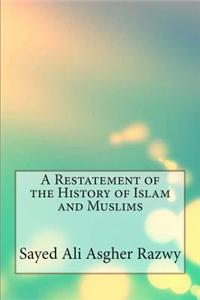 A Restatement of the History of Islam and Muslims