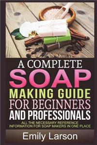 A Complete Soap Making Guide for Beginners and Professionals