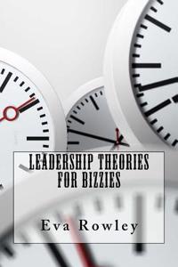Leadership Theories For Bizzies