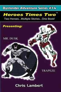 Heroes Times Two: Two Heroes...Multiple Stories... One Book