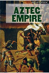 Rise and Fall of the Aztec Empire