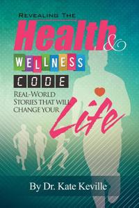 Revealing the Health and Wellness Code: Real-World Stories That Will Change Your Life