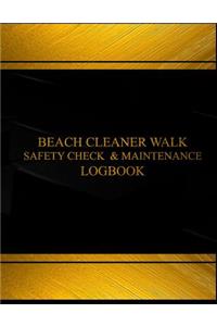 Beach Cleaner Walk Safety Check & Maintenance Log Logbook (Black cover, X-Large