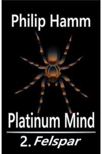 Platinum Mind: 2. Felspar