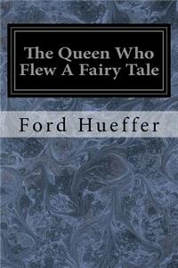Queen Who Flew A Fairy Tale