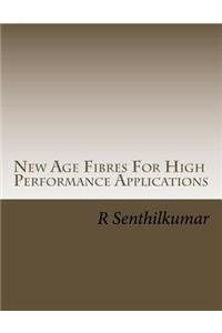 New Age Fibres For High Performance Applications