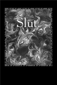 Slut.