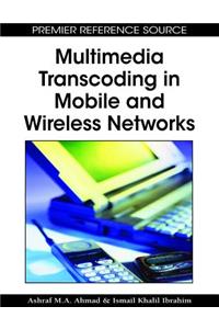 Multimedia Transcoding in Mobile and Wireless Networks