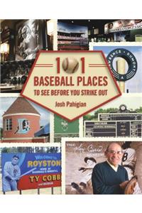 101 Baseball Places to See Before You Strike Out