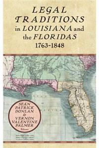 Legal Traditions in Louisiana and the Floridas 1763-1848