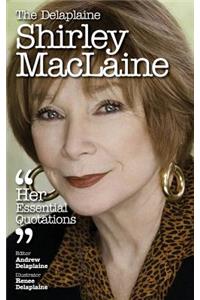 The Delaplaine Shirley - MacLaine Her Essential Quotations