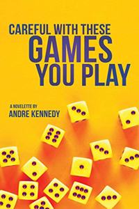 Careful with These Game You Play!