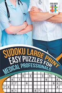 Sudoku Large Print Easy Puzzles for Medical Professionals