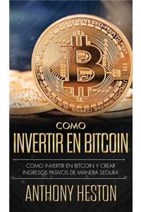 Cómo Invertir tu Dinero en Bitcoin