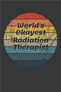World's Okayest Radiation Therapist Notebook