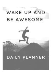Wake up and be awesome.