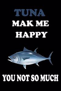 Tuna Mak Me HAPPY You Not so Much