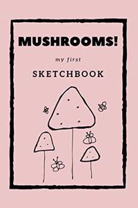 Mushrooms! My first Sketchbook