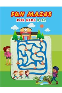 FUN MAZES FOR SMART KIDS 8-12.Patience, Focus, Concentration, Problem-Solving, Entertaiment.ideal for kids