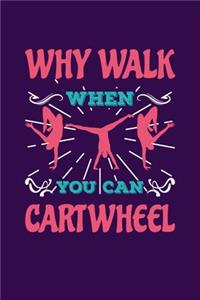 Why Walk When You Can Cartwheel