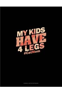 My Kids Have 4 Legs #CatMom