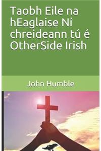 Taobh Eile na hEaglaise Ní chreideann tú é OtherSide Irish