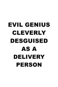 Evil Genius Cleverly Desguised As A Delivery Person