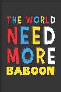 The World Need More Baboon